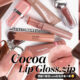 想搵不踩雷可可nude粉色唇蜜的入嚟 Cocoa Lip Gloss.zip 搽返個至HIT嘟嘟裸唇妝先 Cocoa Lip Gloss.zip 想搵不踩雷nude粉色唇蜜入嚟 搽返個至HIT嘟嘟裸唇妝